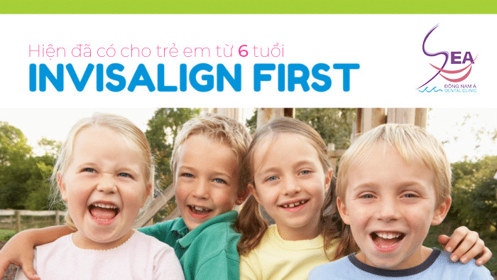 Invisalign First – Hiện đã có cho Trẻ em từ 6 tuổi!